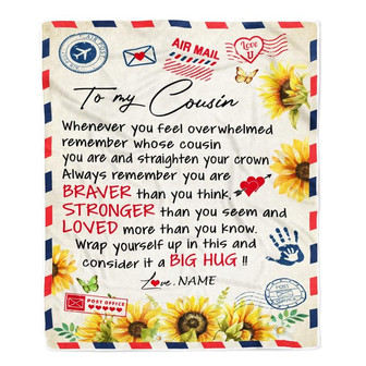 Personalized To My Cousin Blanket Braver Air Mail Letter Braver Stronger Loved Sunflower Cousin Birthday Graduation Christmas Customized Fleece Blanket - Thegiftio