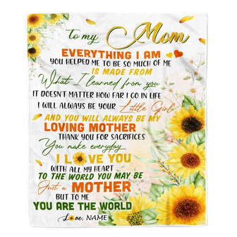 Personalized To My Mom From Daughter Blanket Sunflower Everything I Am You Helped Me To Be Birthday Mothers Day Christmas Customized Fleece Blanket - Thegiftio UK