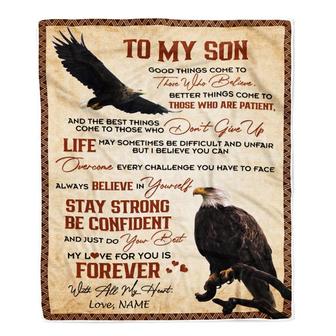 Personalized to My Son From Mom Dad Good Things Come to Those Who Believe Eagle Son for Birthday Thanksgiving Christmas Customized Fleece Blanket - Thegiftio UK