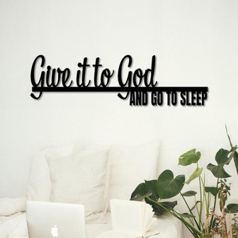 Give It To God And Go To Sleep Metal Wall Decor - Thegiftio