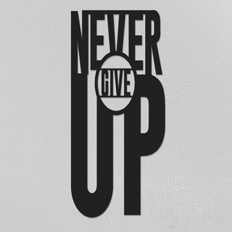 Never Give Up Metal Wall Quotes Unique Design Metal Wall Sign Metal Wall Art Farmhouse Wall Decor Custom Metal Sign - Thegiftio UK