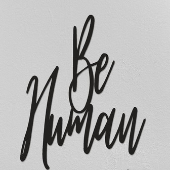 Be Human Metal Wall Quotes Christmas Gifts Unique Design Metal Wall Sign Metal Wall Art Farmhouse Wall Decor Custom Metal Sign - Thegiftio