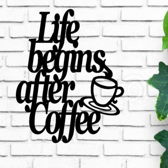 Life Begins After Coffee Wall Hanging Metal Coffee Sign Kitchen Decor Coffee Bar Sign Farmhouse Decor Coffee Lover - Thegiftio