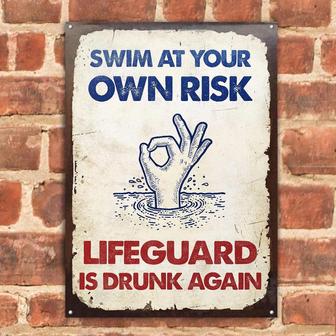 Metal Sign- Pool Swim At Your Own Risk Lifeguard Is Drunk Again Rectangle Metal Sign - Thegiftio UK