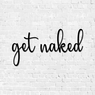 Get Naked Metal Word Art Honey Script Word Art Indoor Outdoor Get Naked Metal Sign Metal Wall Art Farmhouse Decor Get Naked Sign - Thegiftio