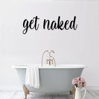 Get Naked Metal Word Art Kembara Script Word Art Indoor Outdoor Get Naked Metal Sign Metal Wall Art Farmhouse Decor Get Naked Sign - Thegiftio UK