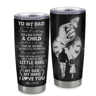 Personalized To My Dad From Daughter Little Girl Stainless Steel Tumbler Cup I Know It's Not Easy A Man To Raise A Child Dad Fathers Day Birthday Christmas Travel Mug - Thegiftio UK