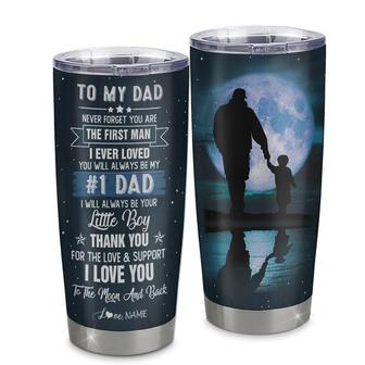 Personalized To My Dad From Son Stainless Steel Tumbler Cup Never Forget You Are The First Man I Ever Loved Dad Fathers Day Birthday Christmas Travel Mug - Thegiftio UK