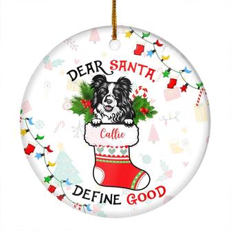 Personalized Dog Name Christmas Dear Santa Define Good Custom Ornament Dog Dad Mom Gift Customized Christmas Tree Ornament