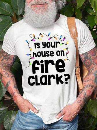 Men's Christmas Is Your House On Fire Clark Funny Graphic Print Crew Neck Christmas Casual T-shirt - Thegiftio UK