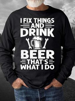 Men’s I Fix Things And Drink Beer That’s What I Do Text Letters Casual Crew Neck Sweatshirt - Seseable