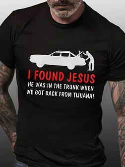 Men's I Found Jesus He Was In The Trunk Funny Graphic Print Text Letters Casual T-shirt - Seseable