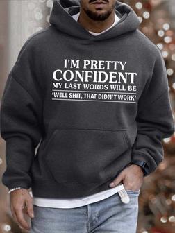 Men’s I’m Pretty Confident My Last Words Will Be Hoodie Loose Text Letters Hooded Sweatshirt Men's Hoodie - Seseable