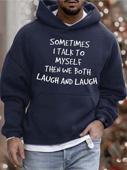 Men’s Sometimes I Talk To Myself Then We Both Laugh And Laugh Casual Loose Hooded Sweatshirt Men's Hoodie - Seseable