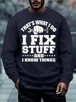 Men’s That’s What I Do I Fix Stuff And I Know Things Regular Fit Crew Neck Text Letters Casual Sweatshirt - Thegiftio UK