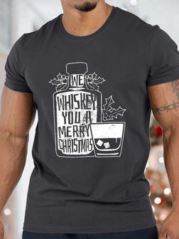 Men's We Whiskey You A Merry Cheistmas Whisky Funny Graphic Print Crew Neck Casual T-shirt - Seseable