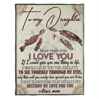 To My Daughter, Never Forget That I Love You, Turtle Blanket, Fleece Blanket.Gift For Daughter Family Birthday Gift - Thegiftio UK
