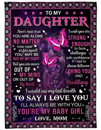 To My Daughter You Are My Baby Girl Fleece Blanket Birthday Gift Family Gift Gift For Daughter Gift From Mom To Daughter - Thegiftio UK