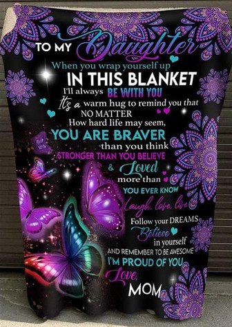 To My Daughter You Are Braver, Butterfly Fleece Blanket, Gift For Daughter, Gift From Mom To Daughter, Home Decor - Thegiftio UK