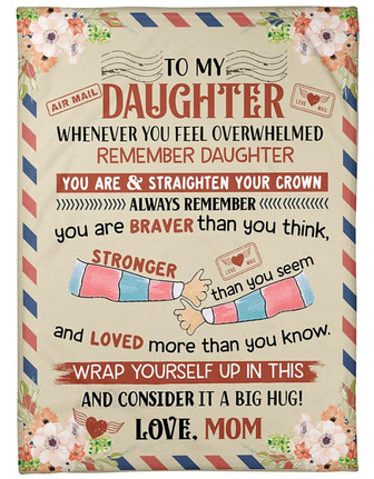 To My Daughter You Are Braver Than You Think Fleece Blanket Gift For Daughter Family Gift Gift From Mom To Daughter - Thegiftio UK