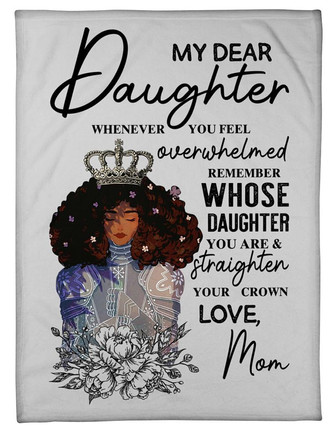 To My Daughter The Girl Remember Whose Daughter You Are Fleece Blanket Gift For Family, Birthday, Daughter - Thegiftio UK