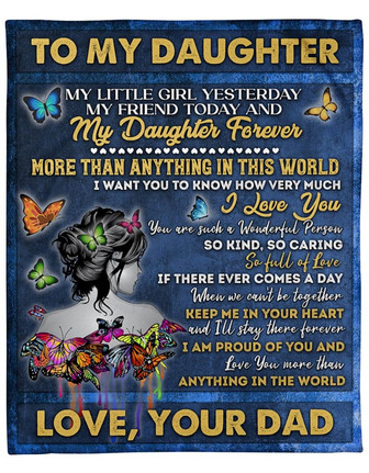 To My Daughter. My Little Girl Yesterday, My Friend Today Butterflies Fleece Blanket Gift For Family Home Decor - Thegiftio UK