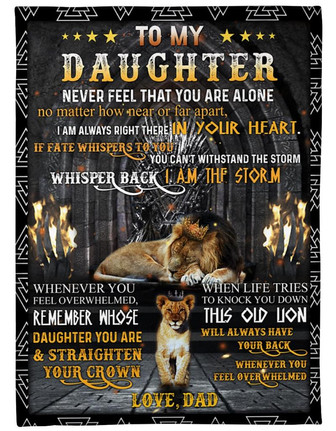 To My Daughter, Never Feel That You Are Alone, Lion Dad And Daughter Fleece Blanket For Family Home Decor Bedding Couch - Thegiftio UK