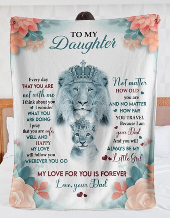 To My Daughter My Love For You Is Forever Lion Blanket Gift for Daughter From Dad Birthday Gift Home Decor Bedding Couch - Thegiftio UK