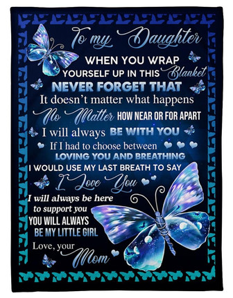 To My Daughter When You Wrap Yourself Up In This Blanket Blue Butterfly Blanket Gift For Daughter Birthday Gift - Thegiftio UK