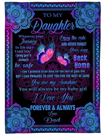 To My Daughter Whenever Your Journey In Life May Take You Butterfly Blanket Gift For Daughter From Dad Birthday Gift - Thegiftio UK