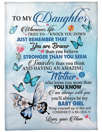 To My Daughter Whenever Life Tries To Knock You Down Butterflies Blanket Gift For Daughter From Mom Birthday Gift - Thegiftio UK
