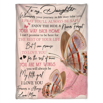 To My Daughter Wherever Your Journey In Life May Take You Pink Butterfly,Fleece Blanket.Gift For Daughter Family - Thegiftio UK