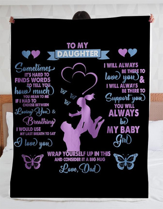 To My Daughter You Will Always Be My Baby Girl Fleece Blanket Love From Dad, Gift For Family Home Decor Bedding Couch - Thegiftio
