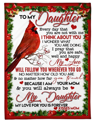 To My Daughter You Will Always Be My Daughter Cardinal Blanket Gift For Daughter From Mom Birthday Gift Home Decor - Thegiftio UK