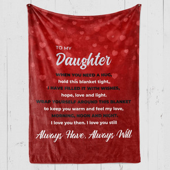 To My Daughter Wrap Yourself Around This Blanket Fleece Blanket Gift For Family, Birthday, Daughter, - Thegiftio UK