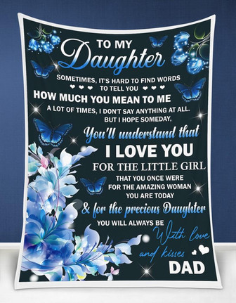 To My Daughter You'll Understand That I Love You Butterfly Blanket Gift For Daughter From Dad Birthday Gift Home Decor - Thegiftio UK