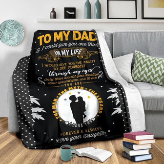 To My Father If I Could Give You One Thing In My Life Fleece Blanket Gift For Family,Birthday,Parents,Dad Gift - Thegiftio UK