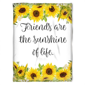 To My Friend Fleece Blanket Friends Are The Sunshine Of Life, Gift For Sister, Gift For Best Friend, - Thegiftio UK
