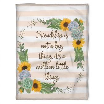 To My Friend Fleece Blanket Friendship Is Not A Big Thing It's A Million Little Things, Gift For Bestie, Gift For Sister - Thegiftio UK