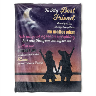 To My Friend Fleece Blanket We May Not Agree On Everything But One Thing We Can Agree On, Gift For Sister - Thegiftio UK