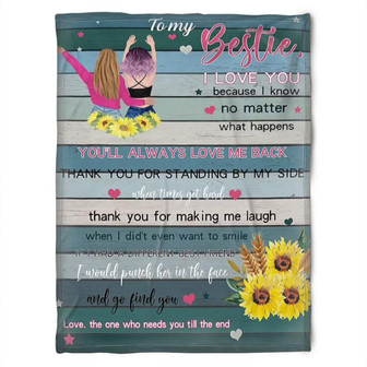 To My Friend Fleece Blanket You'll Always Love Me Back Thank You For Standing By My Side, Gift For Sister - Thegiftio UK