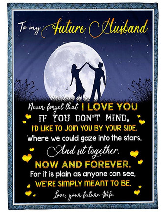 To My Future Husband Never Forget That I Love You, Couple Fleece Blanket Gift For Valentine's Day Home Decor - Thegiftio UK