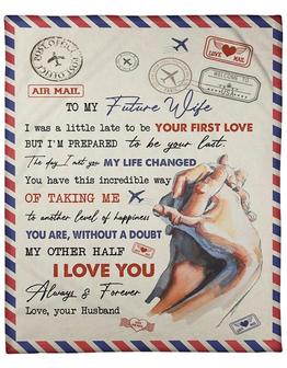 To My Future I Was A Little Late To Be Your First Love Valentine Blanket Gift For Wife From Husband Birthday Gift - Thegiftio UK