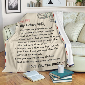 To My Future Wife I Love You The Most Blanket Gift For Wife From Husband Birthday Gift Home Decor Bedding Couch - Thegiftio