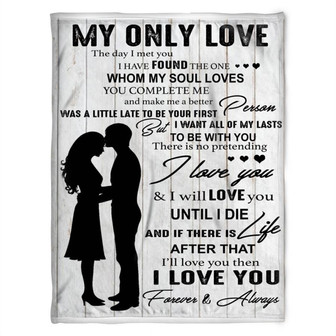 To My Girlfriend Blanket. My Only Love The Day I Meet You, I Have Found The One.Gift For Girlfriend Family Home Decor - Thegiftio
