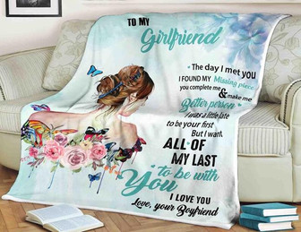 To My Girlfriend All Of My Last To Be With You Fleece Blanket Gift For Family,Birthday,Girlfriend,Couple,Gift Home Decor - Thegiftio UK