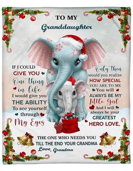 To My Granddaughter If I Could Give You One thing In Life Elephant Christmas Blanket Gift From Grandma Birthday Gift - Thegiftio UK
