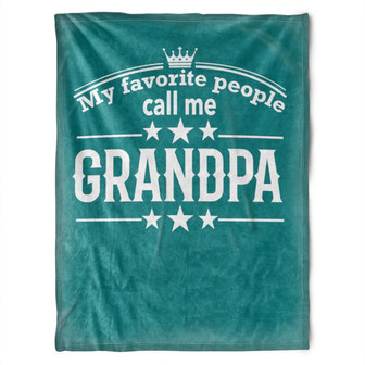 To My Grandpa My Favorite People Call Me Grandpa Fleece Blanket Gift For Grandparents Gift - Thegiftio UK