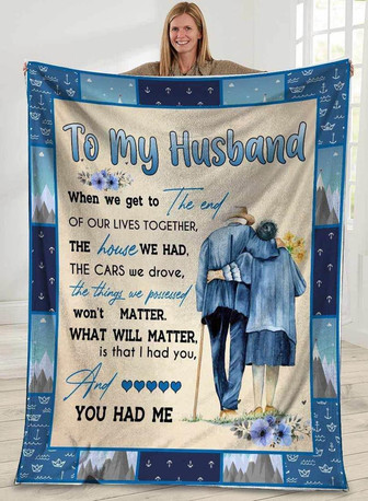 To My Husband, When We Got To The End Of Our Lives Together Fleece Blanket,Gift For Husband Home Decor Bedding Couch - Thegiftio UK