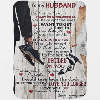 To My Husband You Have Got The Arms I Want To Be Wrapped In Fleece Blanket Gift For Husband From Wife Home Decor - Thegiftio UK